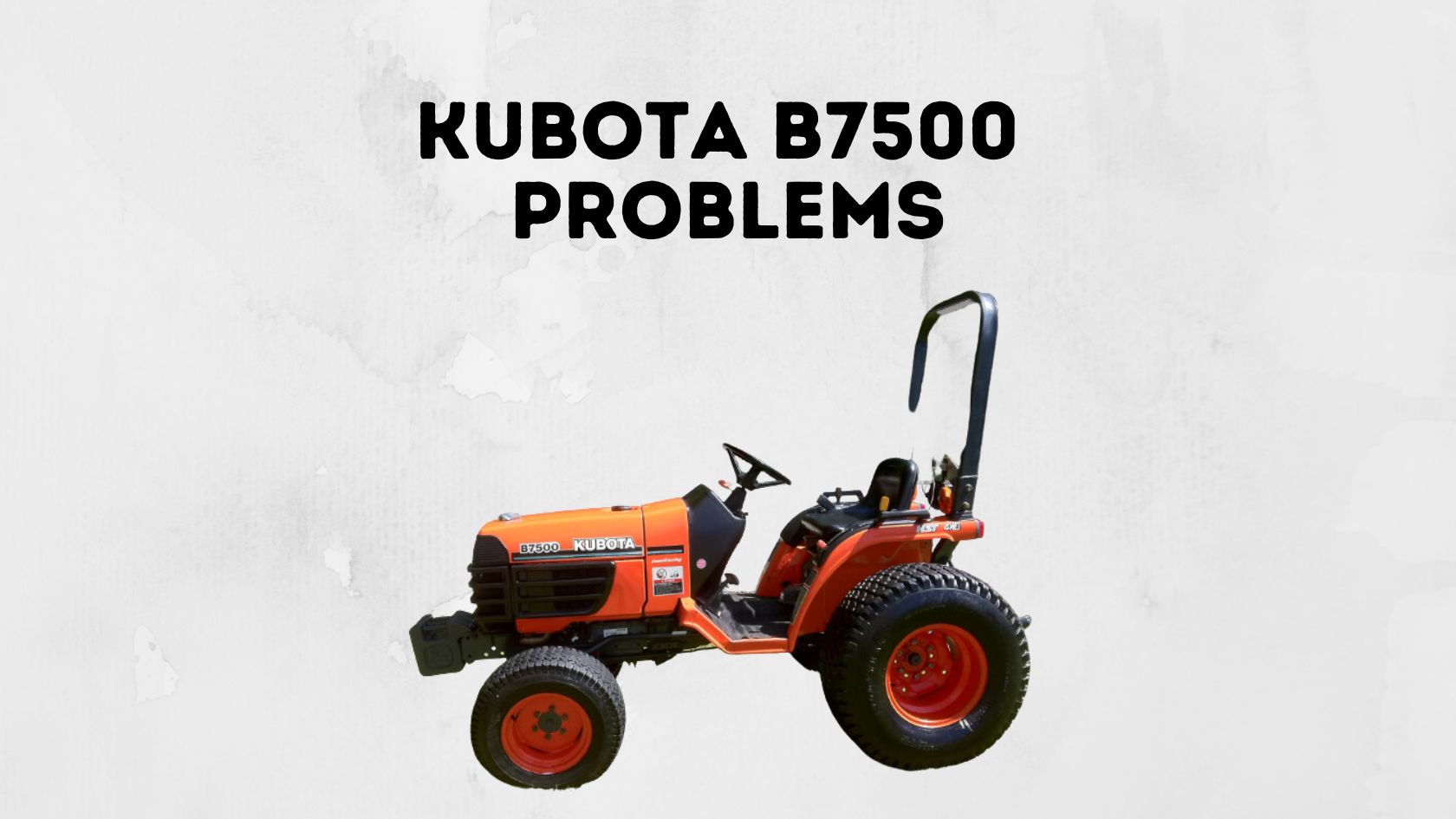 Kubota B7500 Problems