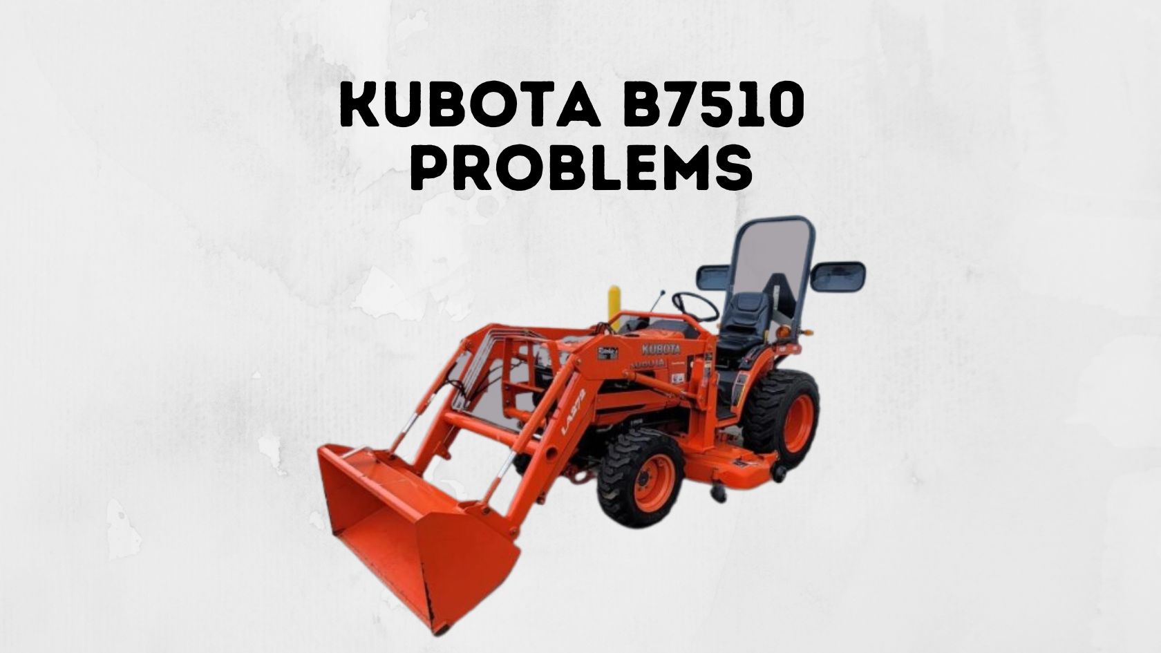Kubota B7510 Problems