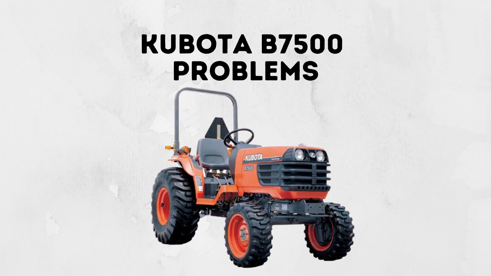 Kubota B7800 Problems