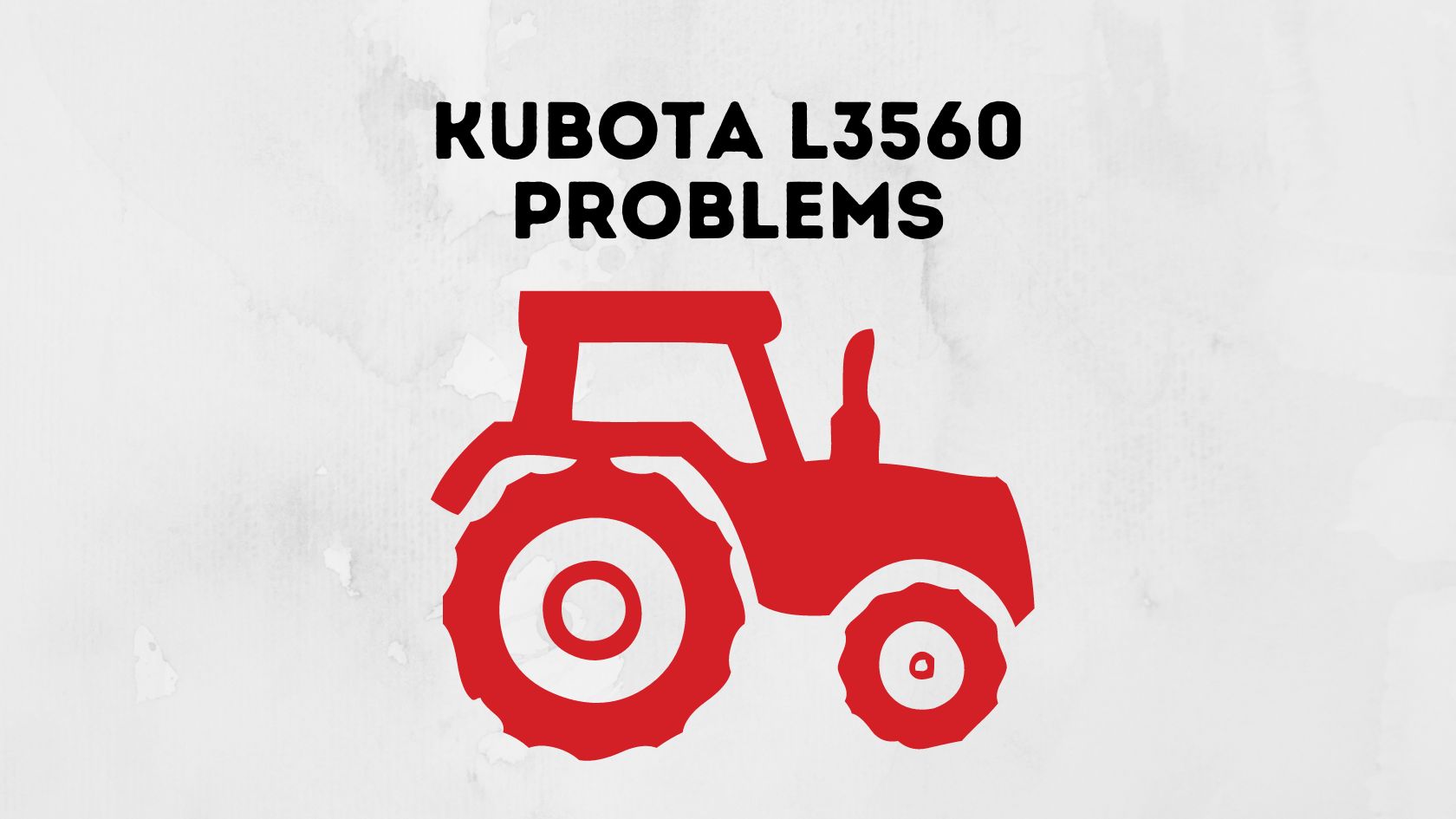 Kubota L3560 Problems