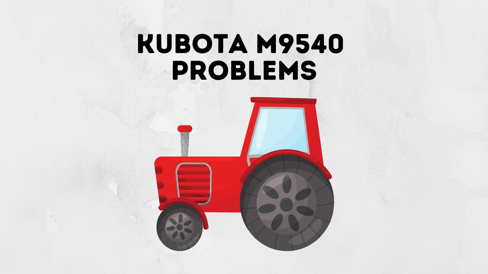 Kubota M9540 Problems