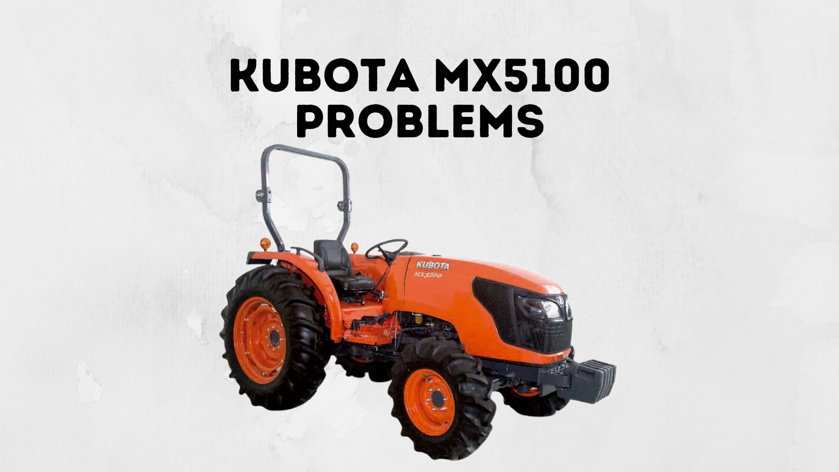 Kubota MX5100 Problems