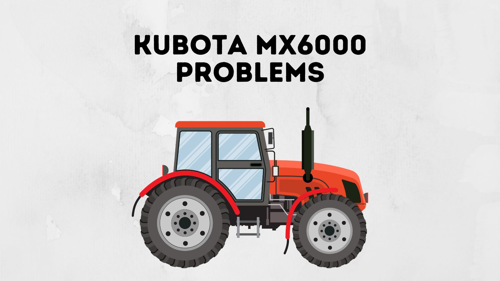 Kubota MX6000 Problems