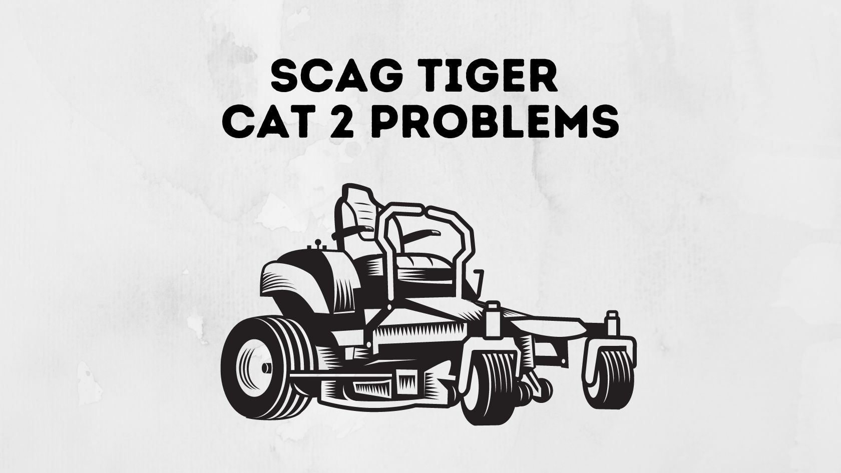 Scag Tiger Cat 2 Problems