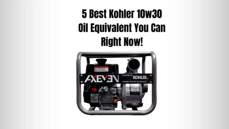 5 Best Kohler 10w30 Oil Equivalent You Can Right Now!