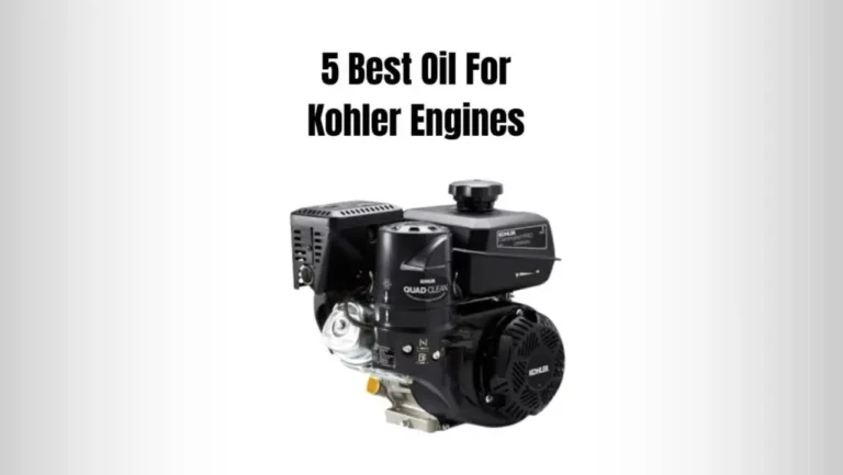 5 Best Oil For Kohler Engines ‘Manufacturer Recommended’