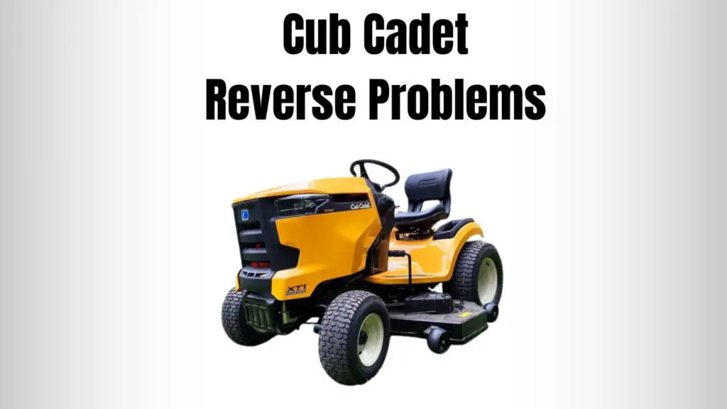 Cub Cadet Reverse Problems