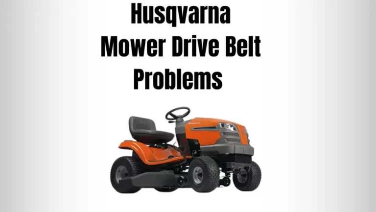 5 Massive Husqvarna Mower Drive Belt Problems