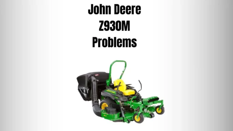 7 John Deere Z930M Problems & Their Solutions