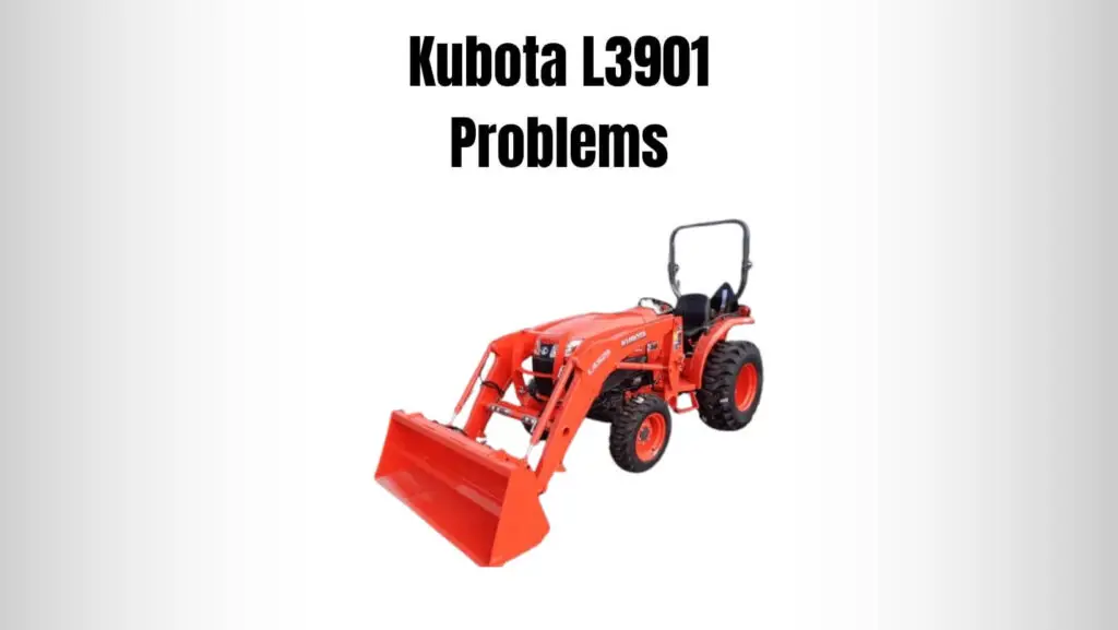 Kubota L3901 Problems