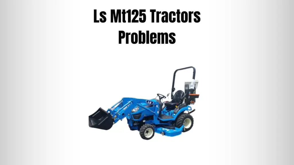 Ls Mt125 Tractors Problems