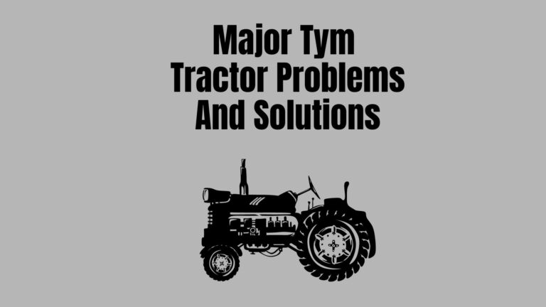 5 Major Tym Tractor Problems With Solutions