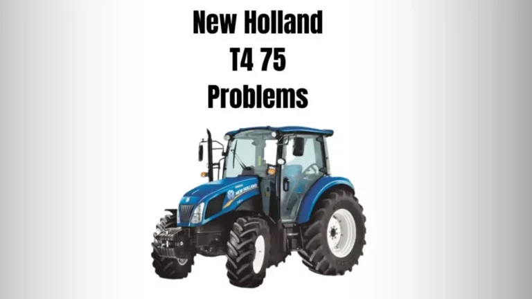 5 New Holland T4 75 Problems & Troubleshooting Methods