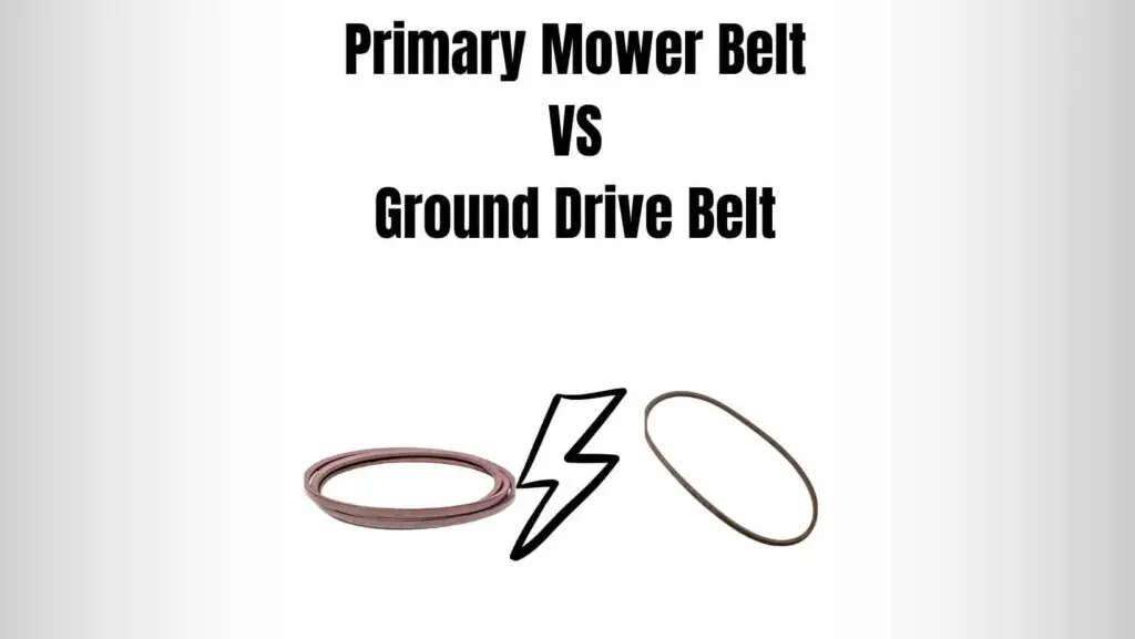 Primary Mower Belt And Ground Drive Belt (Similarities & Differences)