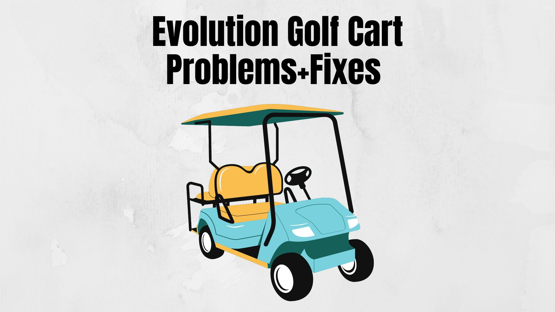Evolution Golf Cart Problems
