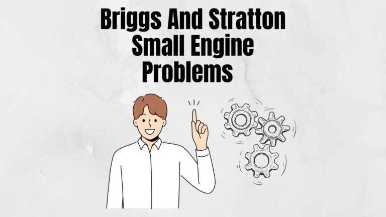 Briggs And Stratton Small Engine Problems and Troubleshooting Guide
