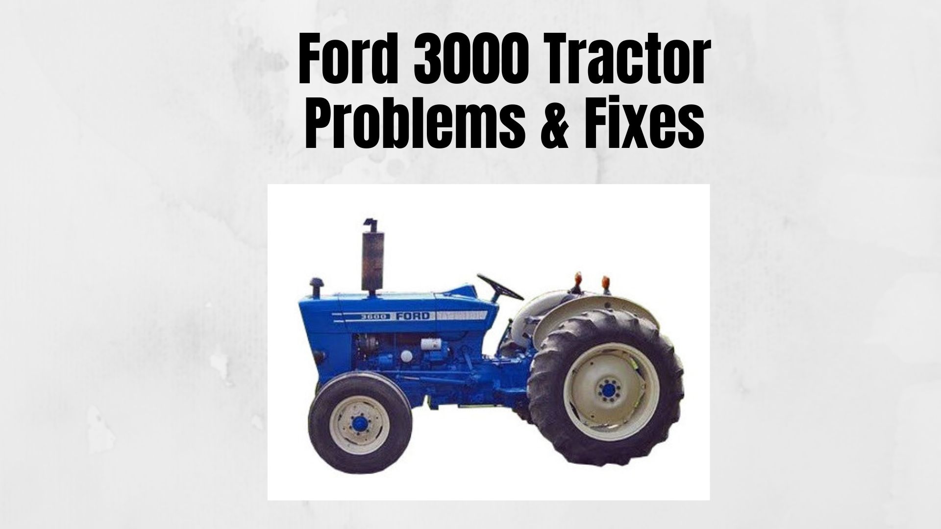 Ford 3000 Tractor Problems