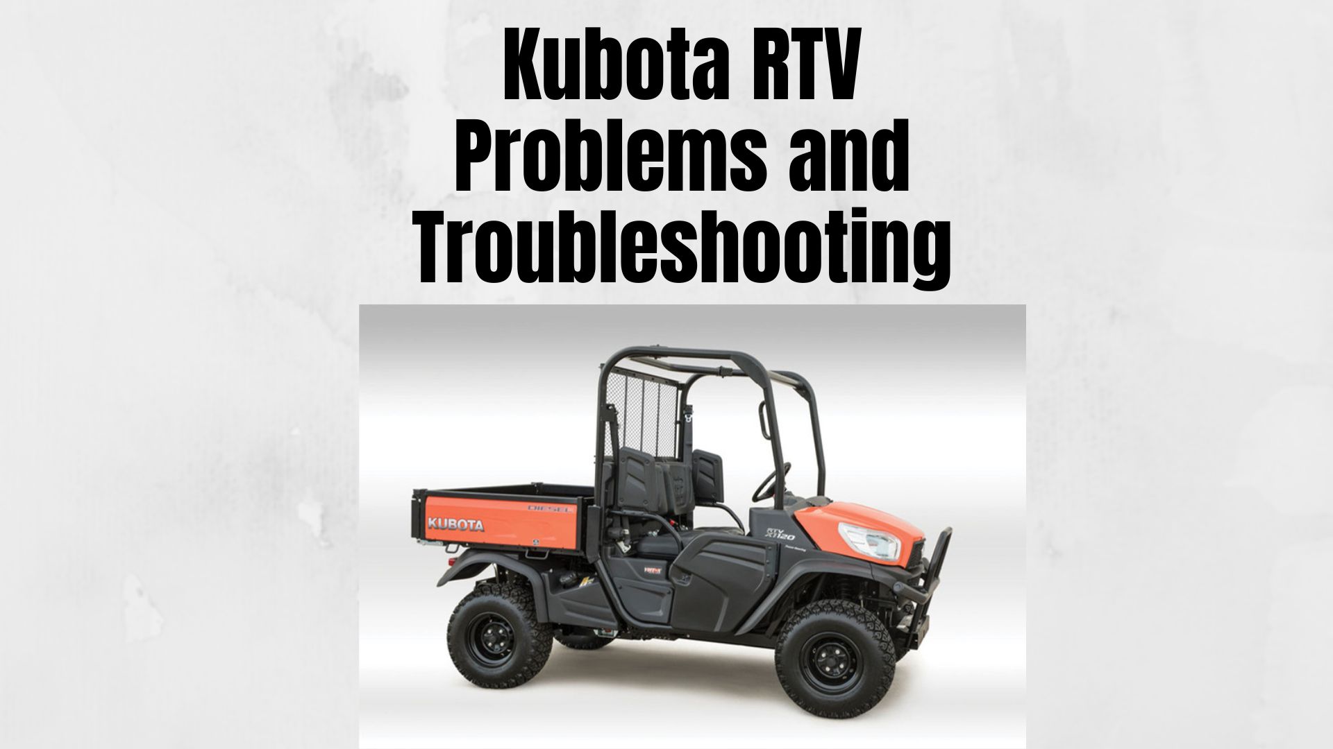Kubota RTV Problems